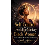 Self Control and Discipline Mastery for Black Women: A Habit Formation Workbook to Overcome Procrastination, Calm Anxiety, Manage Emotional Triggers, ... Willpower, and Follow Through Without Burnout