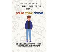 Self-Control Journal for Teen Boys: Big goals, smart moves - self-control builds champions