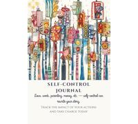 Self-Control Journal: Love, work, parenting, money, etc. - self-control can rewrite your story.