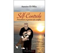 Self-Contrôle - Prévention et gestion des conflits - Antoine Di Bilio - Le Mercure Dauphinois - broché - Essai