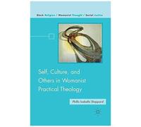 Self, Culture, And Others In Womanist Practical Theology