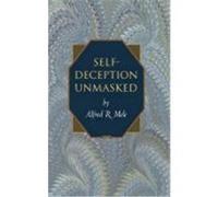 Self-Deception Unmasked, Princeton Monographs in Philosophy Alfred R. Mele (Auteur)