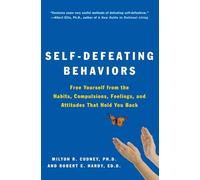 Self-Defeating Behaviors: Free Yourself from the Habits, Compulsions, Feelings, and Attitudes That Hold You Back