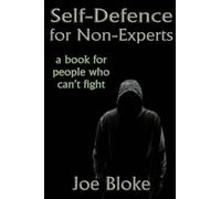 Self-Defence for Non-Experts: a book for people who can’t fight
