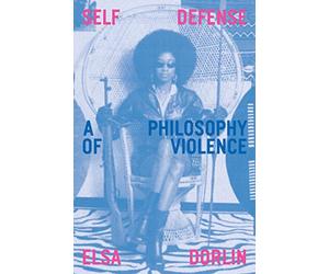 Self-Defense: A Philosophy of Violence