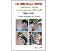 Self-Défense Au Féminin - Des Méthodes Simples Pour Un Maximum D'efficacité