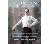 Self-Defense for Gentlemen and Ladies: A Nineteenth-Century Treatise on Boxing, Kicking, Grappling, and Fencing with the Cane and Quarterstaff-
