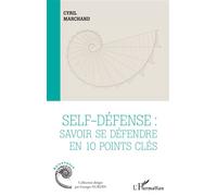 Cyril Marchand – Self-défense : Savoir se défendre en 10 points clés – Broché