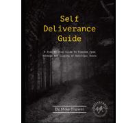 Self-Deliverance Guide: A step-by-step guide to freedom from bondage and closing of spiritual doors