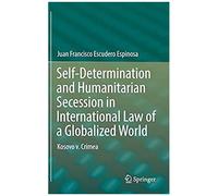 Self-Determination And Humanitarian Secession In International Law Of A Globalized World