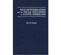 Self-Determination and the Social Education of Native Americans Guy B. Senese (Auteur)