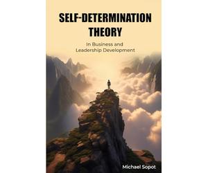 SELF-DETERMINATION THEORY: In Business and Leadership Development