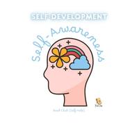 Self-Development Journal: Self-Awareness: A Creative Journey for Kids to Explore Emotions, Build Confidence, and Develop Mindful Thinking Skills for Emotional Wellbeing