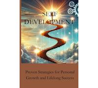 Self development: Unlocking Your Potential: A Journey to Personal Growth and Lifelong Learning