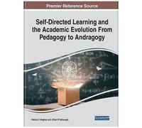 Self-Directed Learning And The Academic Evolution From Pedagogy To Andragogy