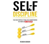 Self Discipline: Take back control of your life by understanding the power of self-discipline