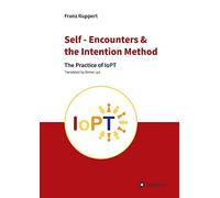 Self - Encounters & the Intention Method: The Practice of IoPT