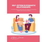 Self-Esteem in Romantic Relationships: A Psychological Guide Based on Cognitive Behavioral Therapy and Couples Therapy