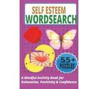 Self-Esteem Word Search Puzzle Book: 55+ Mindful Puzzles for Relaxation, Reflection, and Personal Growth| Empowering Activity Book for Building Self-Worth and Inner Strength