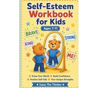 Self-Esteem Workbook for Kids Ages 7-11: Know Your Worth, Build Confidence and Develop Positive Self-Talk | Strengths, Inner Coach and Growth Mindset | Ages 7-11