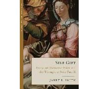 Self-Gift: Essays On Humanae Vitae And The Thought Of Jpii