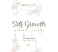 Self-Growth Guided Journal: 50 Prompts for Self-Reflection and Personal Growth · English & German Edition