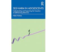Self-Harm in Adolescents: Understanding and Supporting the Cessation of Self-Harming Behaviour