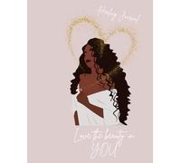 Self Healing Journal: Loving The Beautiful YOU