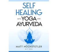 Self Healing with Yoga and Ayurveda