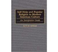 Self-Help and Popular Religion in Modern American Culture, American Popular Culture Series Roy M. Anker (Auteur)