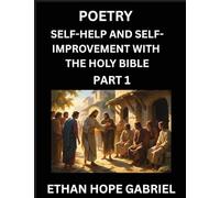 Self-help and Self-Improvement with The Holy Bible (Part 1)- From Chaos to Calm, Self-discovery with Biblical Wisdom Poetry for Daily Triumphs, ... Aligning Life & Personal Growth wit