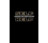 Self Help: Awaken The Force Within: Dark Side of The Force Version: Notebook Journal, Gift for Bosses, Coworkers, Women, Men, Seniors, Friends, and Family: 111 Blank Watermarked Pages