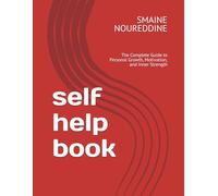 self help book: The Complete Guide to Personal Growth, Motivation, and Inner Strength