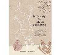 Self-Help for Atopic Dermatitis: Triggers, Symptom Relief, SOS Itch Relief, Emergency Plan, Skincare Routine