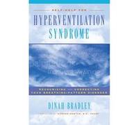 Self-Help for Hyperventilation Syndrome: Recognizing and Correcting Your Breathing-Pattern Disorder Bradley, Dinah (Auteur)