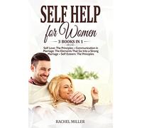 Self Help for Women: 3 books in 1: Self Love: The Principles + Communication in Marriage: The Elements That Go Into a Strong Marriage + Self Esteem: The Principles