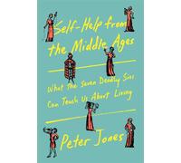 Self-Help from the Middle Ages What the Seven Deadly Sins Can Teach Us About Living - Peter Jones - Doubleday - ebook (ePub) - Livre