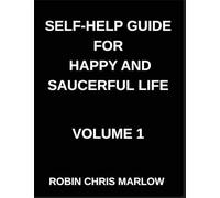 Self-Help Guide for Happy and Saucerful Life (Part 1)- Design Your Daily Routines to Transform Your Life, Habit Formation, Productivity, And Long-Term Behavior Change
