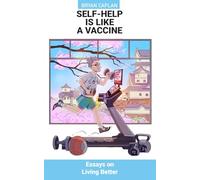 Self-Help Is Like a Vaccine: Essays on Living Better