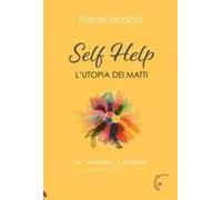 Self Help. L'utopia Dei Matti