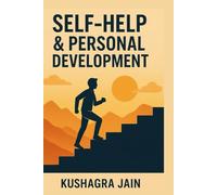 Self-Help & Personal Development: "A Practical Guide to Building Confidence, Mastering Mindset, and Living with Purpose" All you need for you
