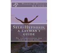 Self-Hypnosis: a layman's guide to understanding