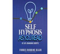 Self Hypnosis As You Read: 42 Life-Changing Scripts!