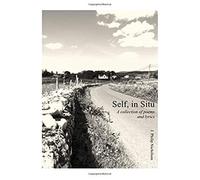 Self, In Situ: Selected Poems And Lyrics, 2016-2018