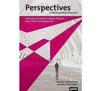 Self-induced Shocks: Mega-Projects and Urban Development - Perspectives in Metropolitan Research 1 - [Livre en VO] Gernot Grabher, Gernot Grabher, Joachim Thiel (Auteur)