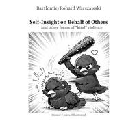 Self-Insight on Behalf of Others: and other forms of ''kind'' violence