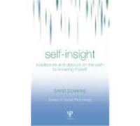 Self-Insight: Roadblocks and Detours on the Path to Knowing Thyself Dunning, David (Auteur)