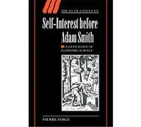 Self-Interest Before Adam Smith, Ideas in Context Pierre Force (Auteur)