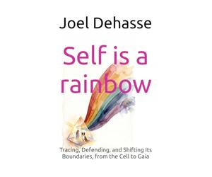 Self is a rainbow: Tracing, Defending, and Shifting Its Boundaries, from the Cell to Gaia