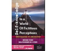 Self-Knowledge In a World Of Fictitious Perceptions: BEYOND TOXIC RELATIONSHIPS